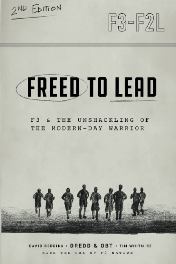 Freed to Lead — F3 & the Unshackling of the Modern-Day Warrior by Dredd & OBT